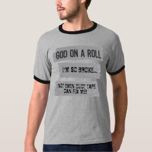 MAKE YOUR OWN: God On A Roll Funny Saying T-Shirt