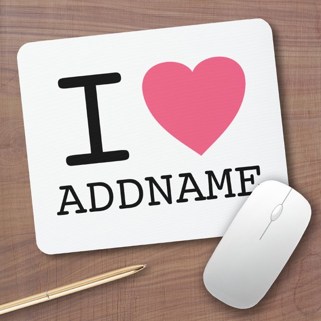 Make your own I Love Heart - add name Mouse Pad (Personalized mouse pad - add name to this I heart design)