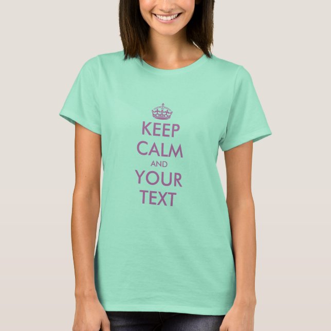 Make your own keep calm and carry on clothes T-Shirt (Front)