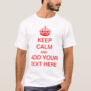 Make Your Own Keep Calm And Carry On T-shirt