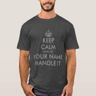 Make your own keep calm and let handle it t shirt
