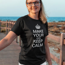 Make Your Own Keep Calm Design - Ladies T-Shirt