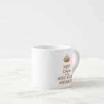 Make Your Own Keep Calm Espresso Cup<br><div class="desc">It is so important to keep calm that it became perhaps THE enduring message carried forwards into the collective consciousness of British people since the morale-boosting propaganda posters that started it all were made to keep up people's spirits during those dark years. Today, the retro chic and strong design of...</div>