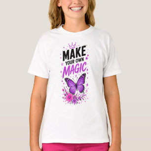 💜 Make Your Own Magic Butterfly Girl Quote 💜 T-Shirt