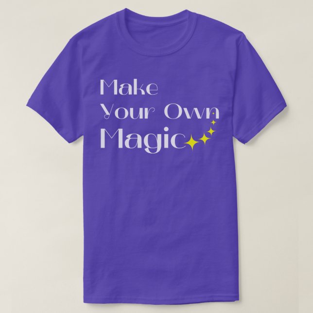 Make Your Own Magic Create Your Own Destiny White  T-Shirt (Design Front)