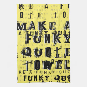 Make Your Own Personalised Funky Quote Yellow Tea Towel