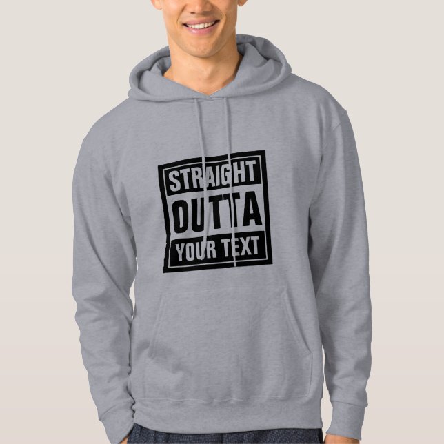 Make your own personalised STRAIGHT OUTTA hoodie (Front)