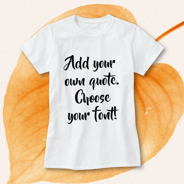 Make your own quote personalised  T-Shirt (Creator Uploaded)
