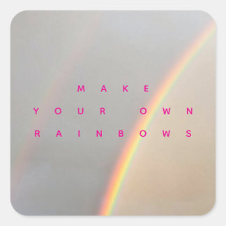 Make Your Own Rainbows Square Sticker