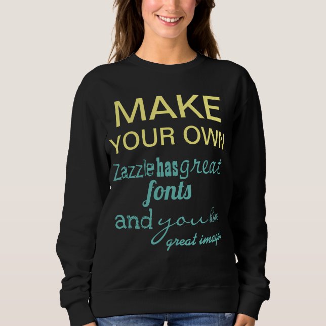 Make your own sweatshirt (Front)