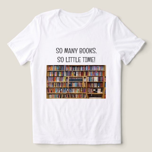 Make your own T-shirt Booklover So Many Books Tri-Blend Shirt (Design Front)