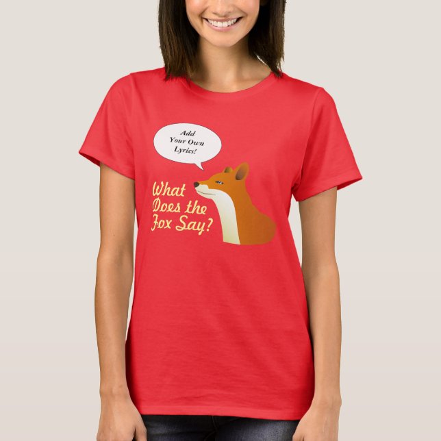 Make Your Own What Does the Fox Say Funny t-shirt (Front)