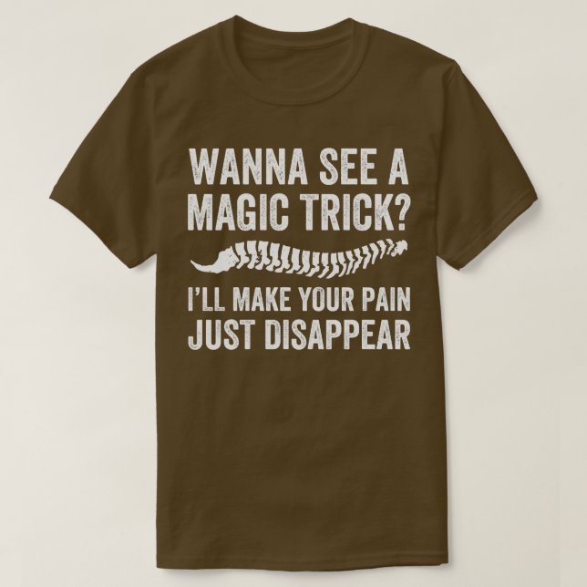 Make Your Pain Disappear Funny Chiropractor Chirop T-Shirt (Design Front)