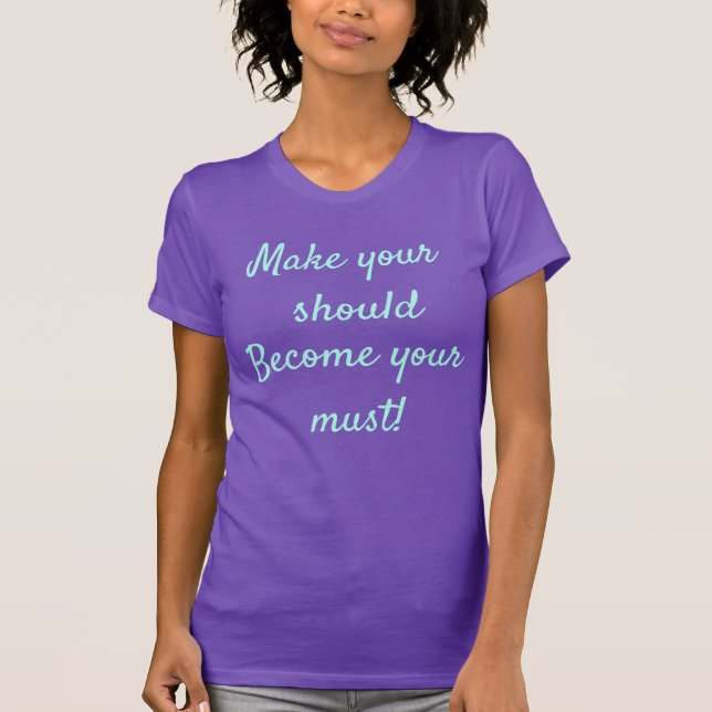 "Make Your Should" Cute Sassy Saying t-shirt (Front)
