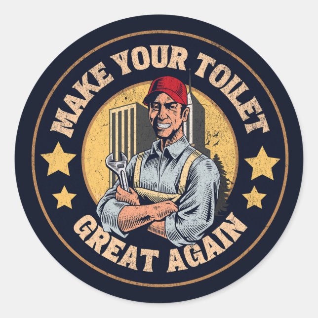 Make Your Toilet Great Again Funny Plumber Quote  Classic Round Sticker (Front)