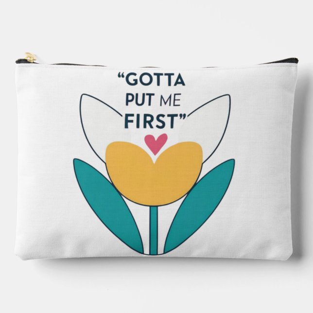 Make Yourself a Priority: Gotto Put Me First Accessory Pouch (Front)