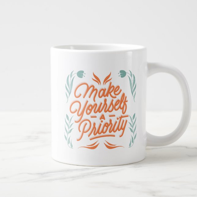 Make Yourself A Priority Large Coffee Mug (Right)