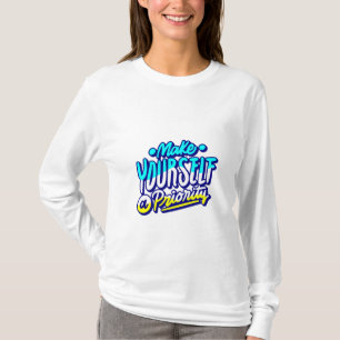 make yourself a priority motivational design T-Shirt