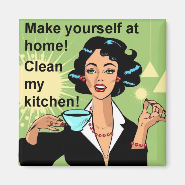 Make yourself at home, clean my kitchen magnet (Front)