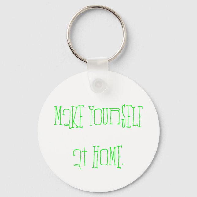 Make yourself at home. key ring (Front)