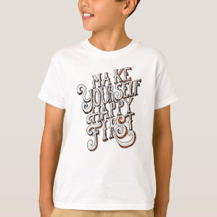 Make Yourself Happy First T-Shirt