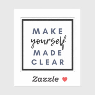 Make yourself made clear