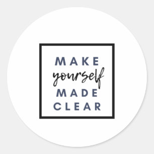 Make yourself made clear classic round sticker