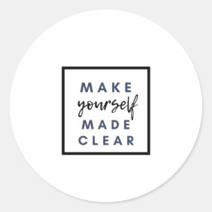 make yourself made clear classic round sticker