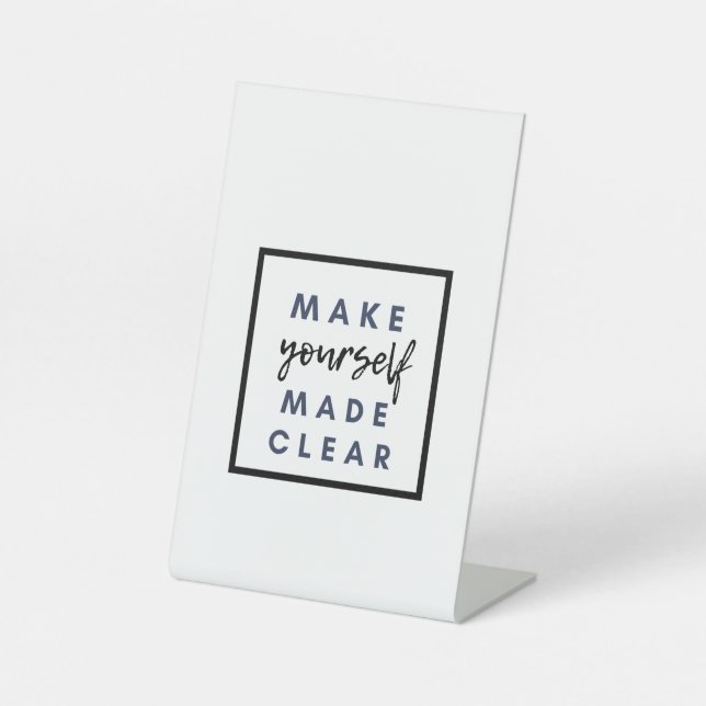 make yourself made clear pedestal sign (Front)