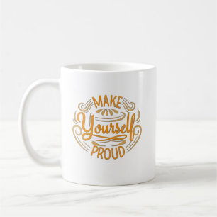 Make Yourself Proud Coffee Mug