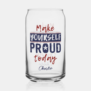 “Make Yourself Proud” custom name Can Glass