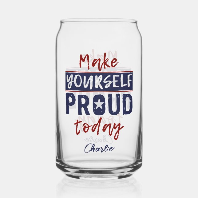 “Make Yourself Proud” custom name Can Glass (Front)