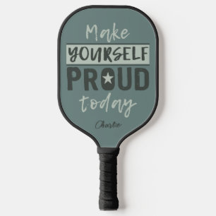 “Make Yourself Proud” custom name Pickleball Paddle