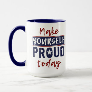 “Make Yourself Proud” mugs