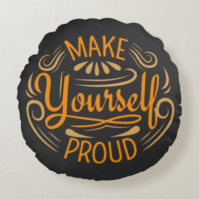 Make Yourself Proud Round Cushion (Front)