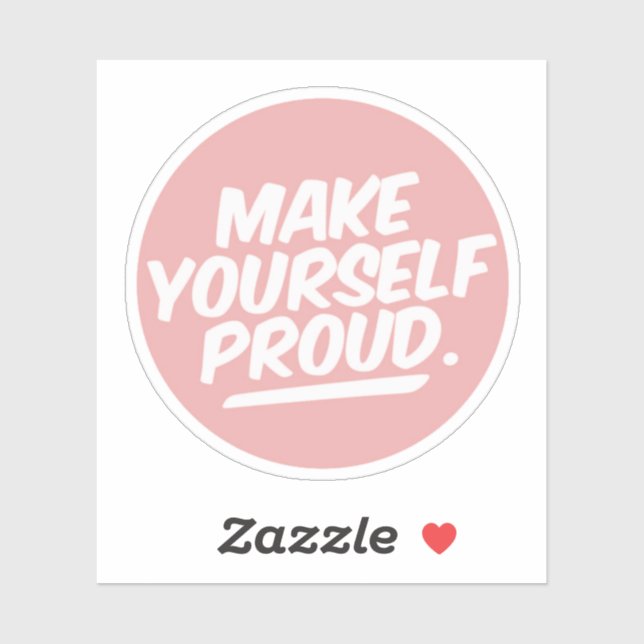 Make Yourself Proud Sticker (Sheet)