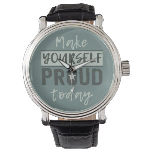 “Make Yourself Proud” watches