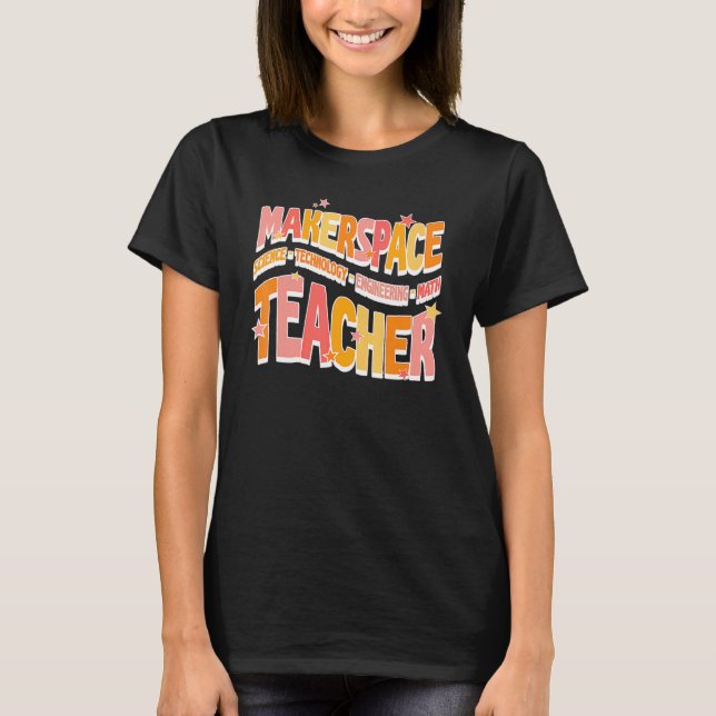 Makerspace Science Technology Engineering Math Tea T-Shirt (Front)