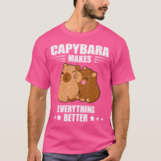 Makes Everything Better Capybara Lover Funny Capyb T-Shirt