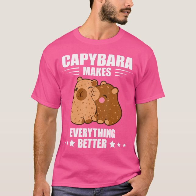 Makes Everything Better Capybara Lover Funny Capyb T-Shirt (Front)