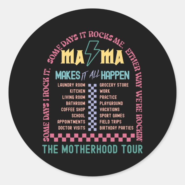 Makes It All Happen The Motherhood Tour Mothers Da Classic Round Sticker (Front)