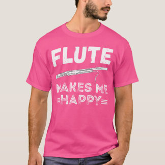 Makes Me Happy Flute Player Flautist Music Instrum T-Shirt