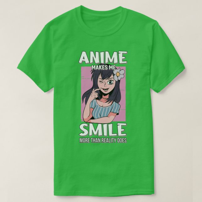 Makes Me Smile More Than Reality Does Otaku Gift T-Shirt (Design Front)