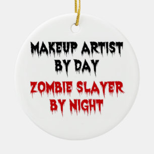 Makeup Artist by Day Zombie Slayer by Night Ceramic Tree Decoration