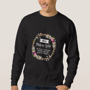 Makeup Artist Level Of Sarcasm Floral For Women Sweatshirt