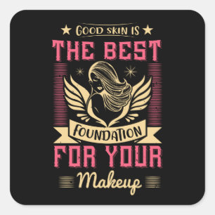 Makeup -Good Skin Is The Best Foundation Square Sticker