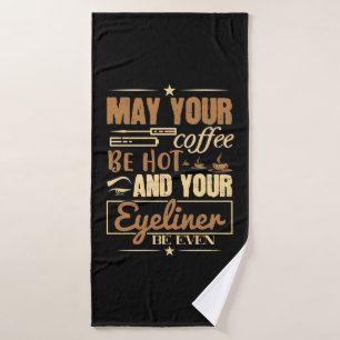 Makeup - Hot Coffee And Even Eyeliner Bath Towel