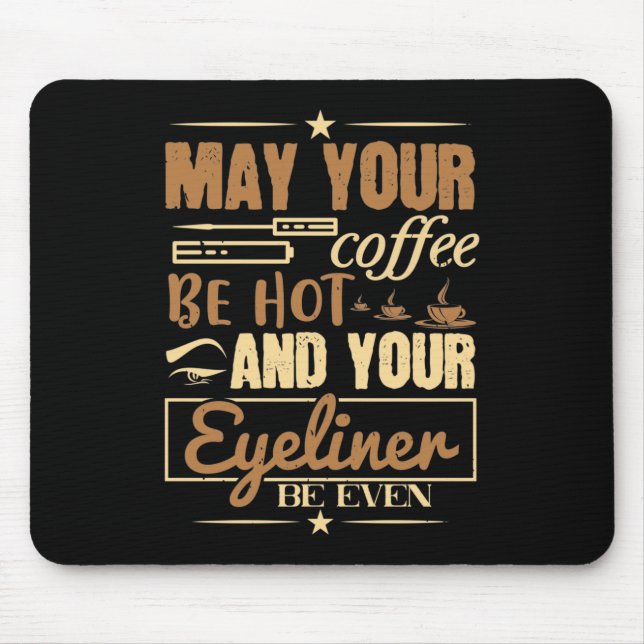 Makeup - Hot Coffee And Even Eyeliner Mouse Pad (Front)