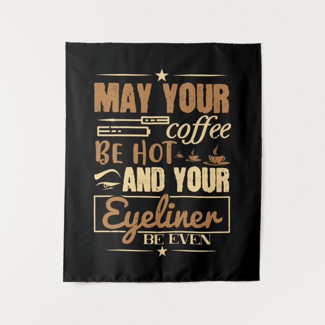 Makeup - Hot Coffee And Even Eyeliner Tapestry (Front)