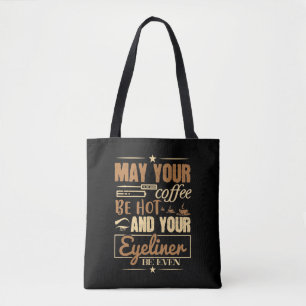 Makeup - Hot Coffee And Even Eyeliner Tote Bag